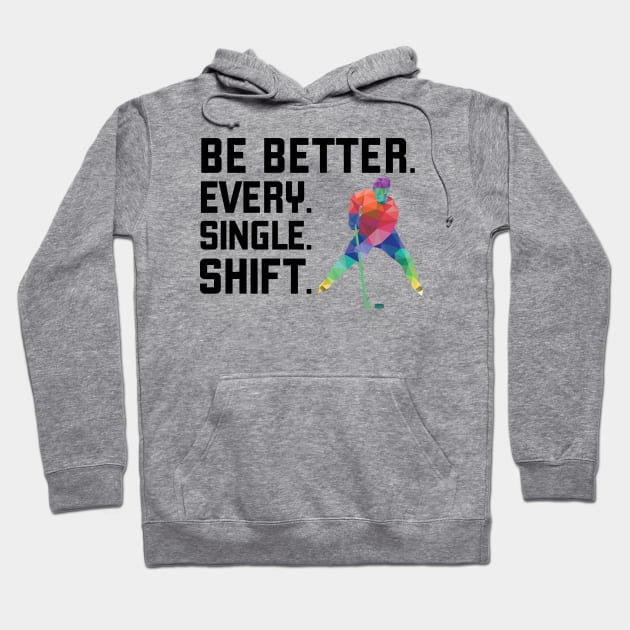 Be Better Every Single Shift Hoodie by Arizona Rising